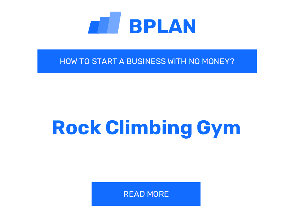 How to Start a Rock Climbing Gym Business with No Money?