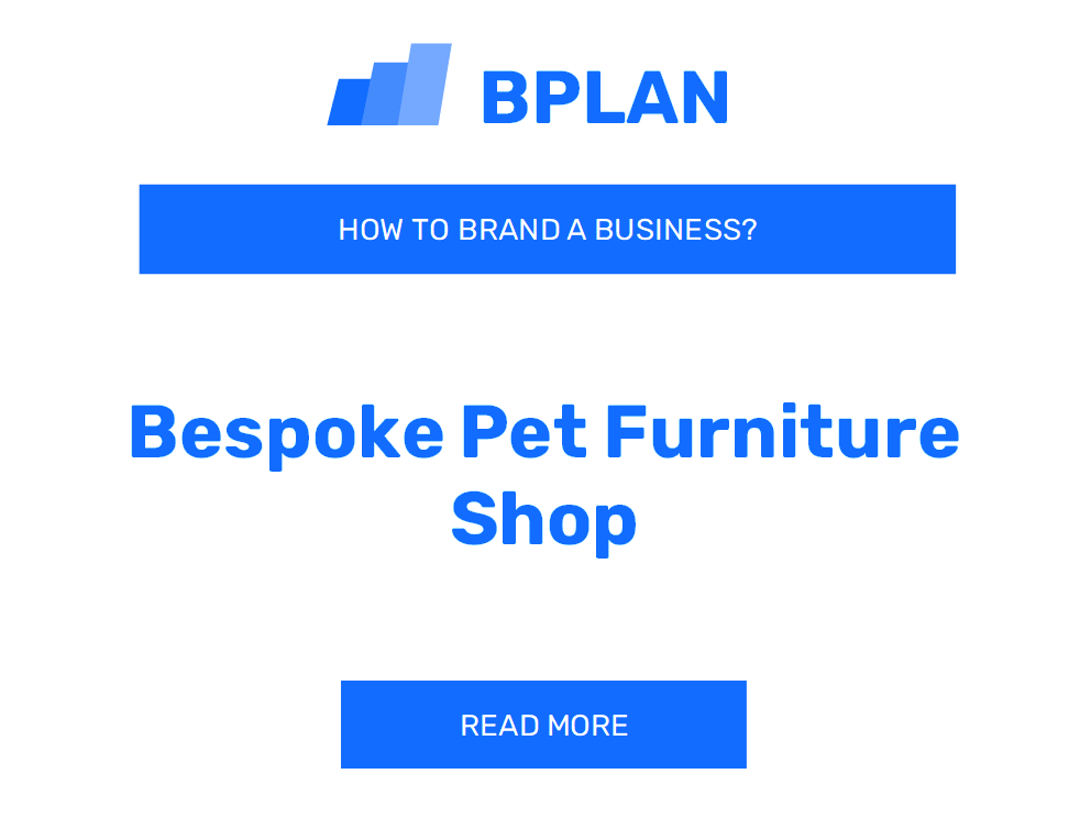 How to Brand a Bespoke Pet Furniture Shop Business?