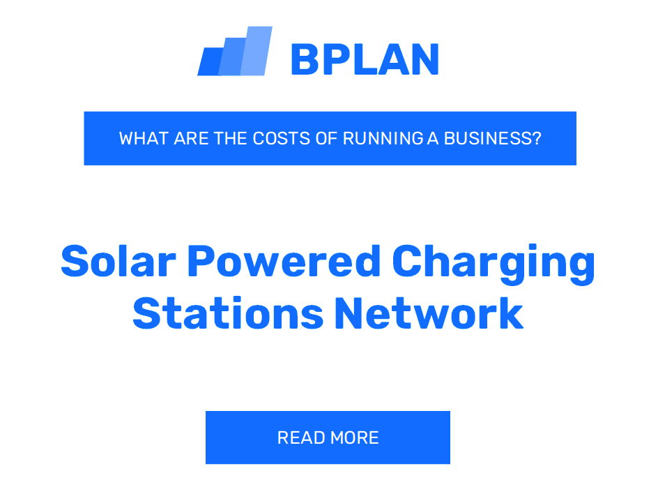What Are the Costs of Running a Solar-Powered Charging Stations Network Business?