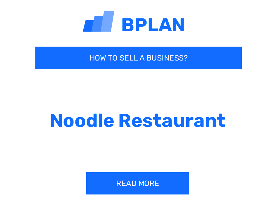 How to Sell a Noodle Restaurant Business?