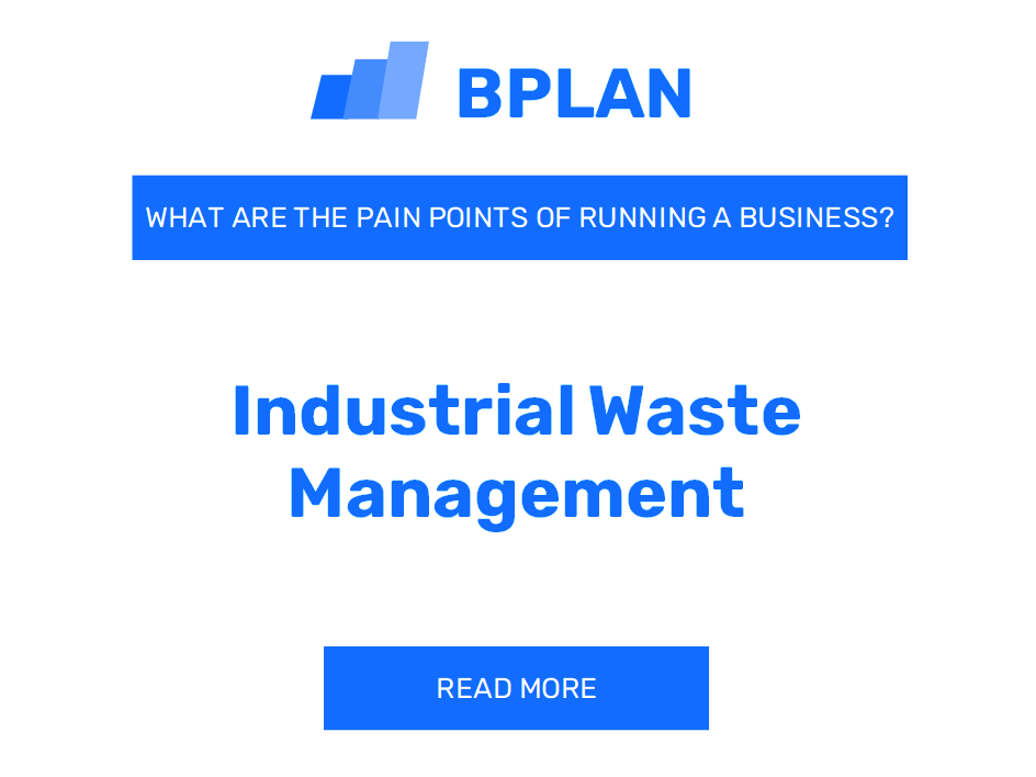 What Are the Pain Points of Running an Industrial Waste Management Business?