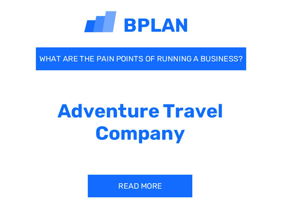What Are the Pain Points of Running an Adventure Travel Company Business?