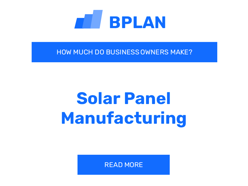 How Much Do Solar Panel Manufacturing Business Owners Make?