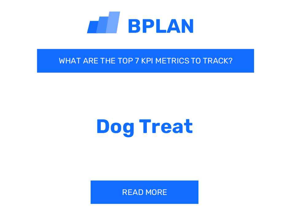 What Are the Top 7 KPIs Metrics of a Dog Treat Business?