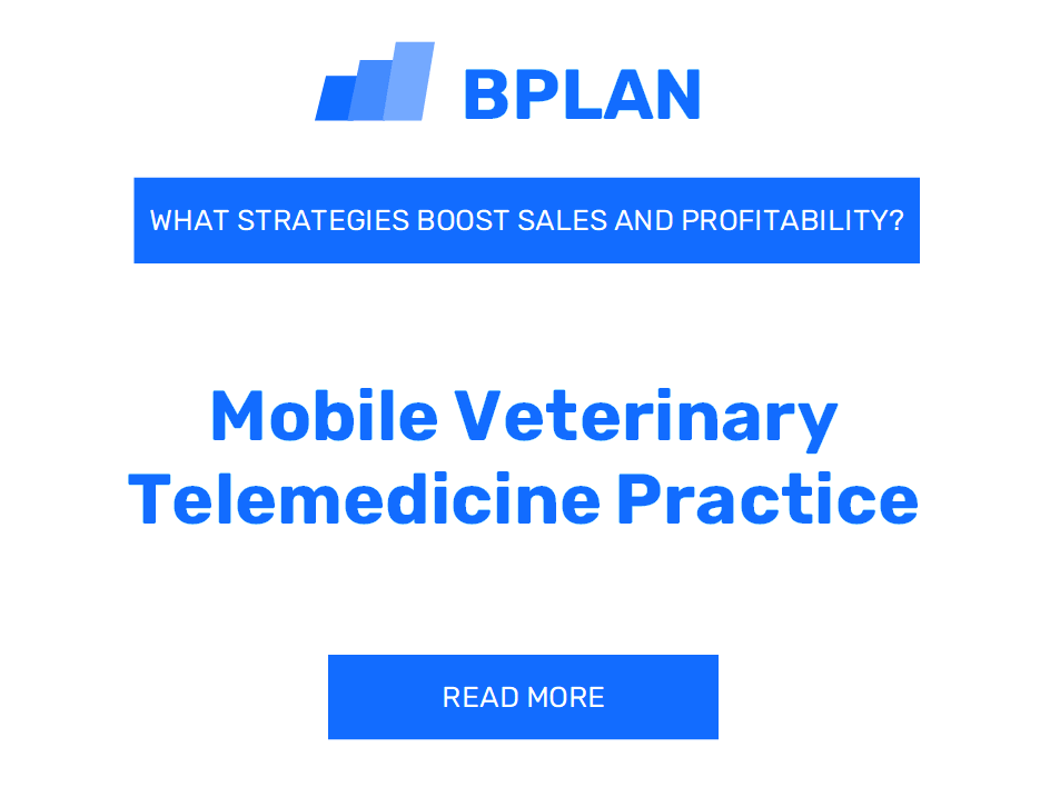 What Strategies Boost Sales and Profitability of Mobile Veterinary Telemedicine Practice Business?