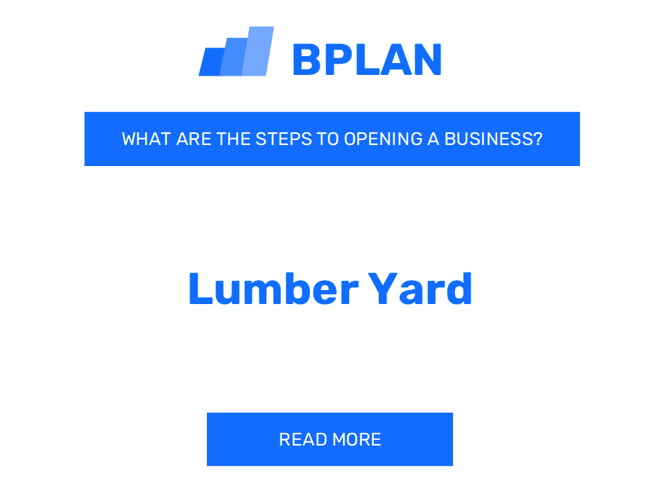 What Are the Steps to Opening a Lumber Yard Business?