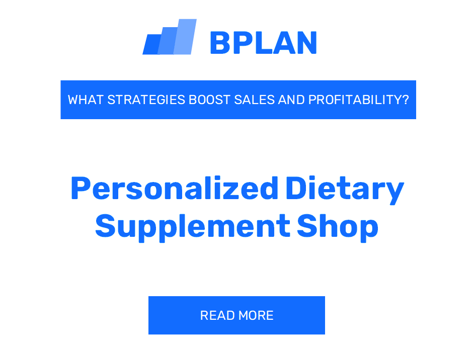 How Can Strategies Increase Sales and Profitability of Personalized Dietary Supplement Shop Business?