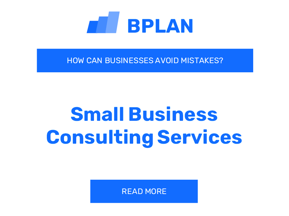 How Can Small Business Consulting Services Avoid Mistakes?