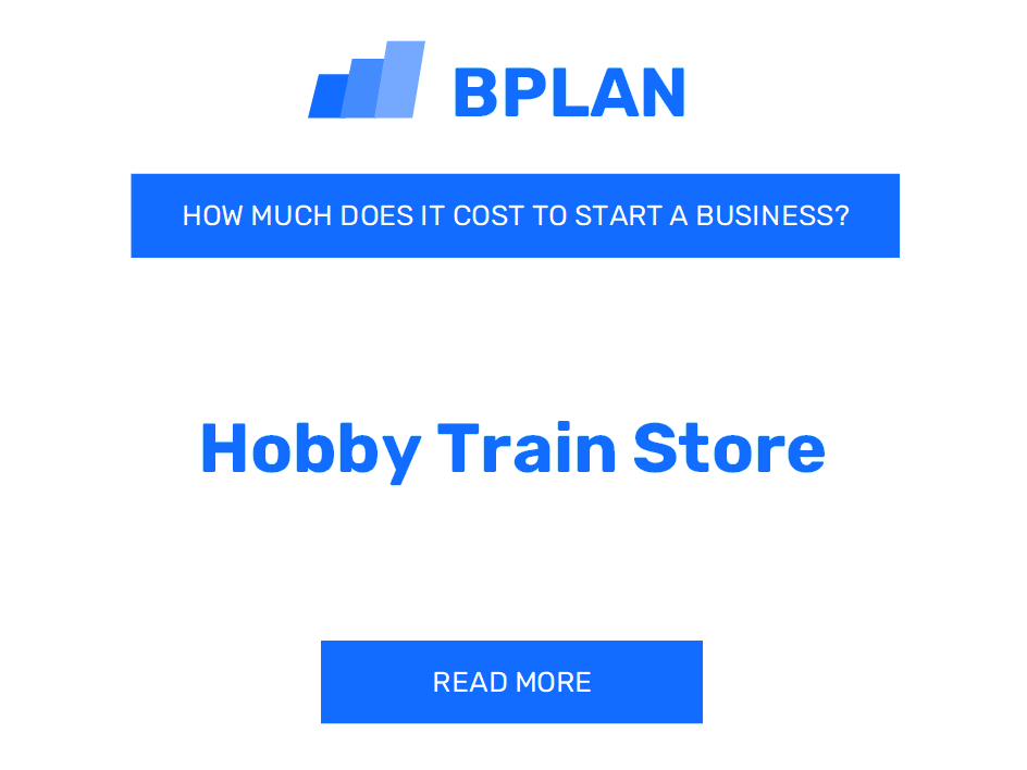 How Much Does It Cost to Start a Hobby Train Store?