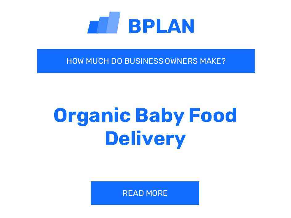 How Much Do Organic Baby Food Delivery Business Owners Make?