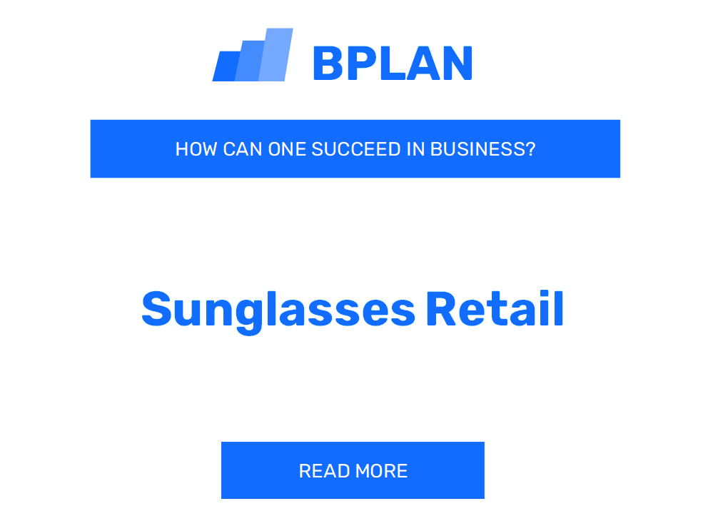 How to Succeed in Sunglasses Retail Business?