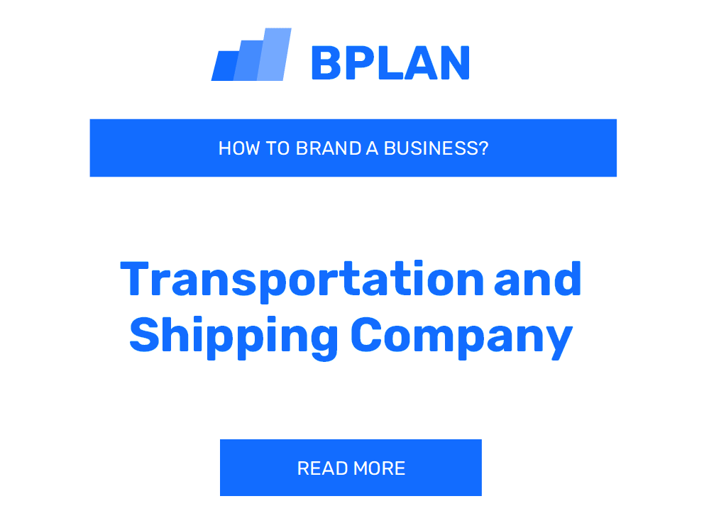 How to Brand a Transportation and Shipping Company Business?