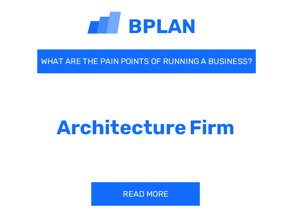 What Are the Pain Points of Running an Architecture Firm Business?