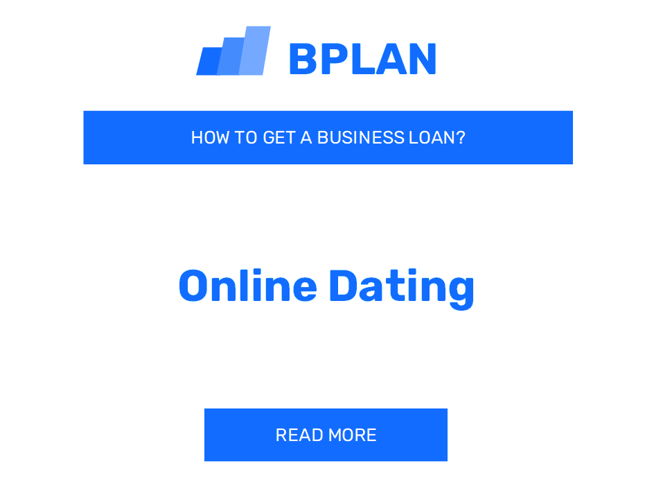 How to Get a Business Loan for an Online Dating Venture?