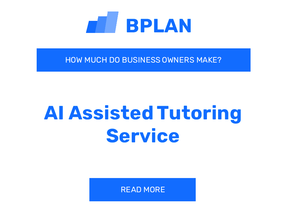 How Much Do AI-Assisted Tutoring Service Business Owners Make?
