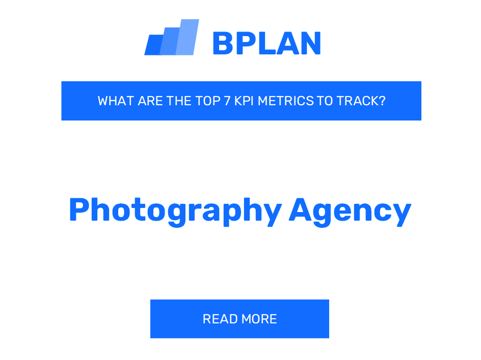 What Are the Top 7 KPIs Metrics of a Photography Agency Business?
