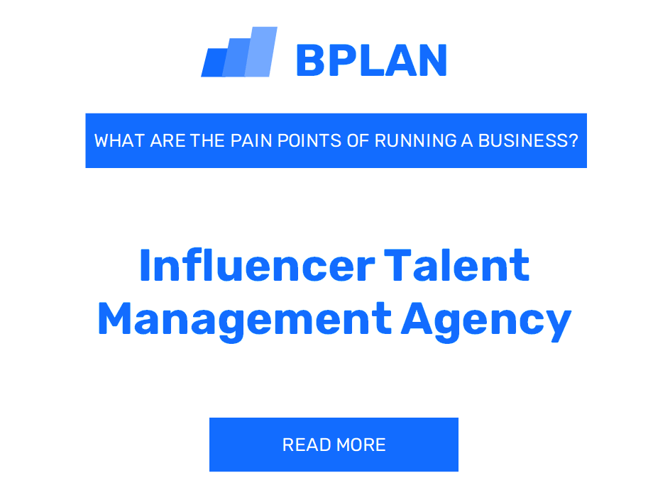 What Are the Pain Points of Running an Influencer Talent Management Agency Business?