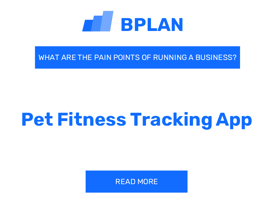 What Are the Challenges of Operating a Pet Fitness Tracking App Business?