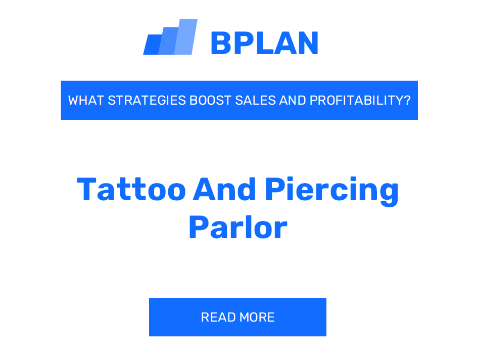 How Can Strategies Boost Sales and Profitability of a Tattoo and Piercing Parlor Business?