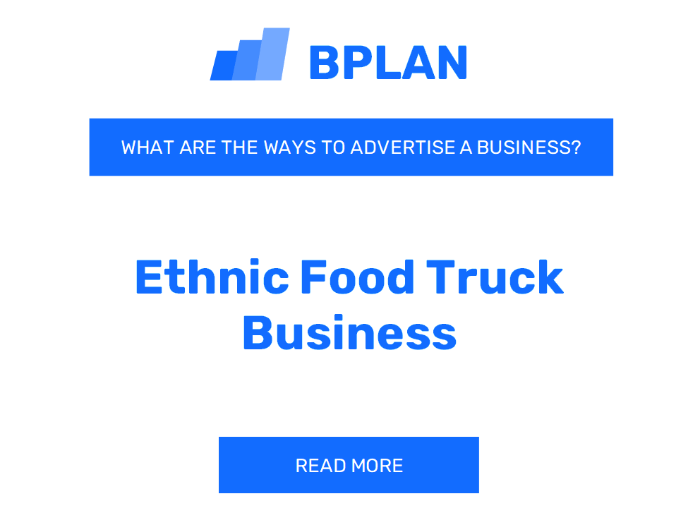 What Are Effective Ways to Advertise an Ethnic Food Truck Business?