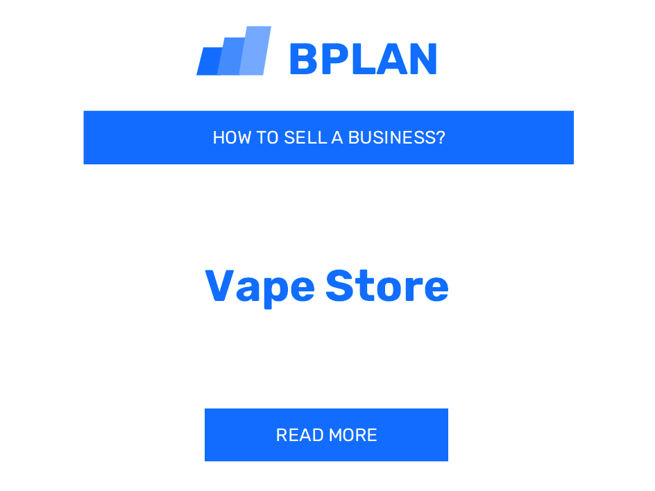 How to Sell a Vape Store Business?