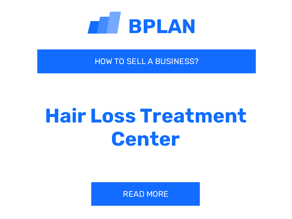 How to Sell a Hair Loss Treatment Center Business?