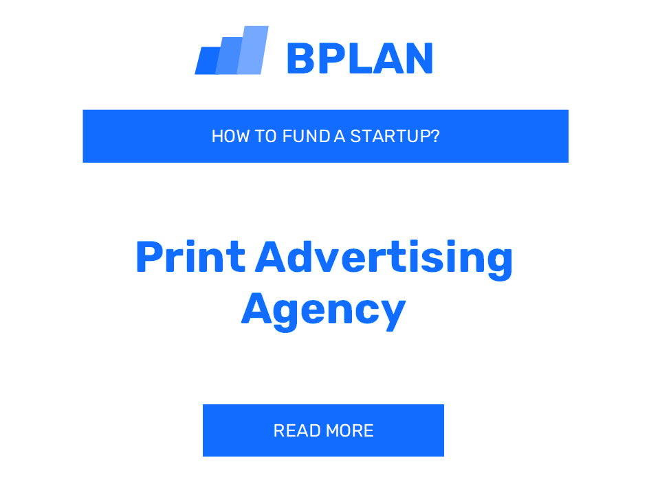 How to Fund a Print Advertising Agency Startup?