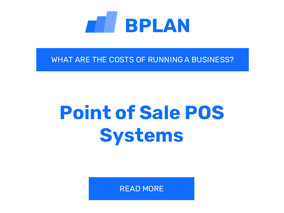 What Are the Costs of Running a Point of Sale (POS) Systems Business?