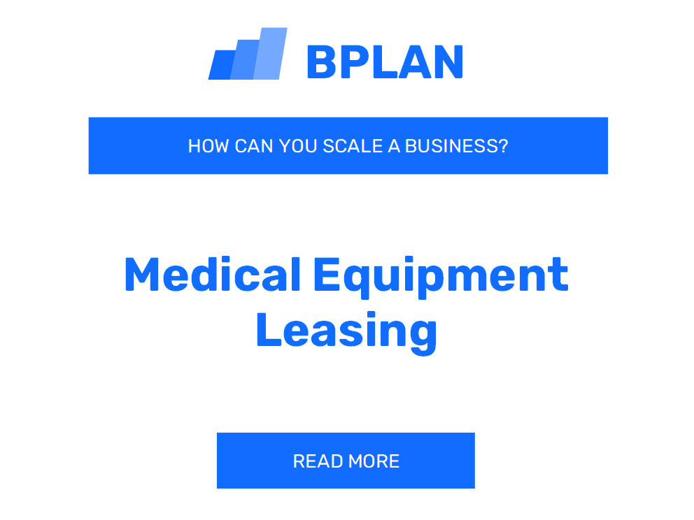 How Can You Scale a Medical Equipment Leasing Business?