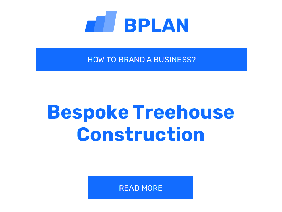 How to Brand a Bespoke Treehouse Construction Business?