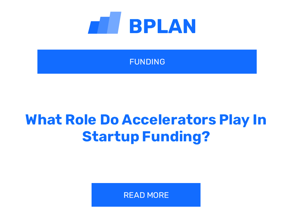 What Role Do Accelerators Play In Startup Funding?