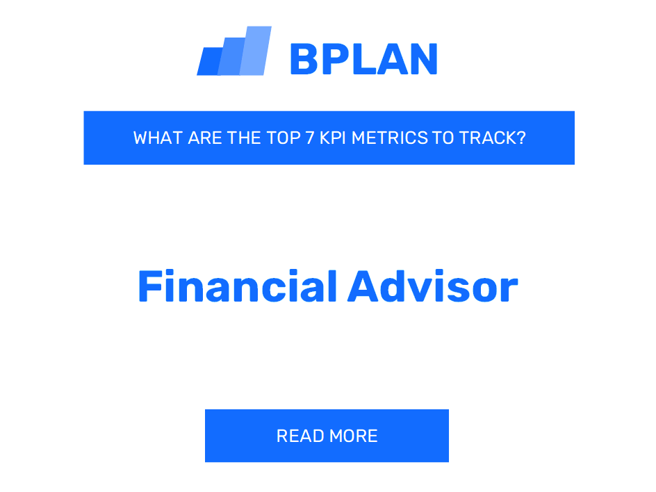 What Are the Top 7 KPIs for a Financial Advisor Business?