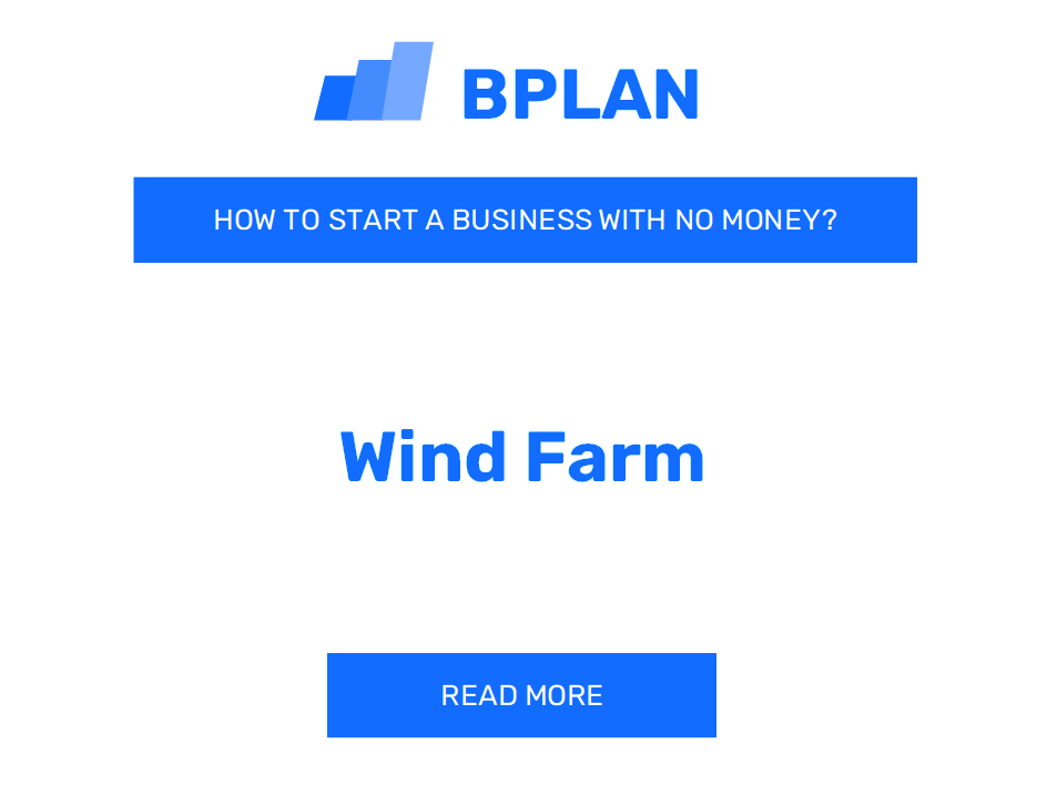 How to Start a Wind Farm Business with No Money?