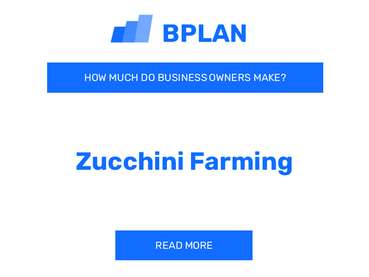 How Much Do Zucchini Farming Business Owners Make?