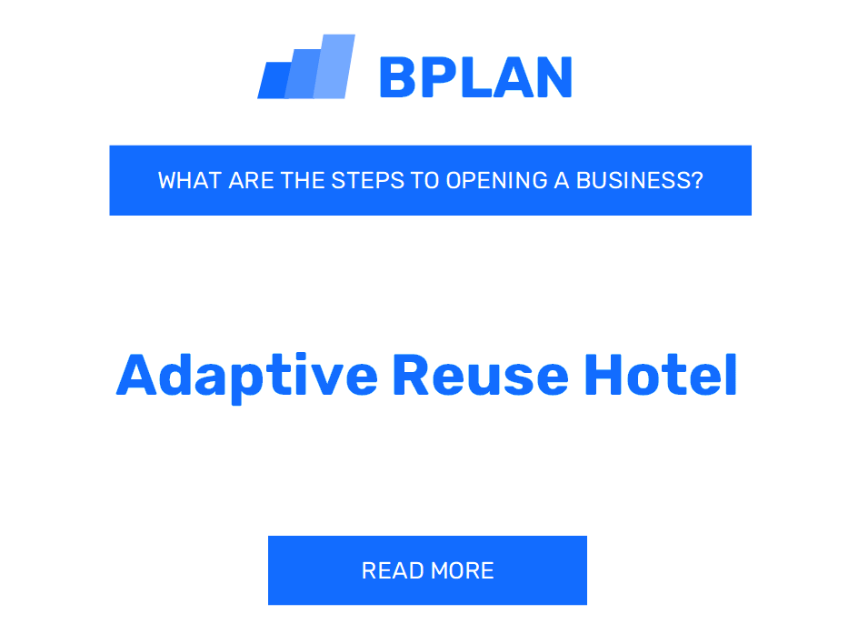 What Are the Steps to Opening an Adaptive Reuse Hotel Business?