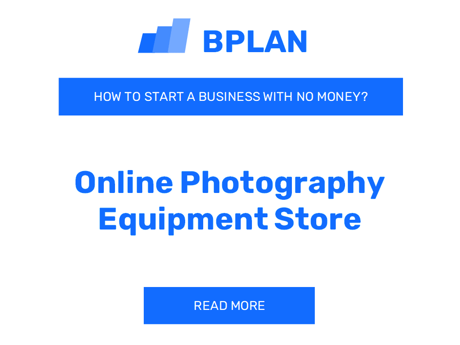 How to Launch an Online Photography Equipment Store Business with No Money?