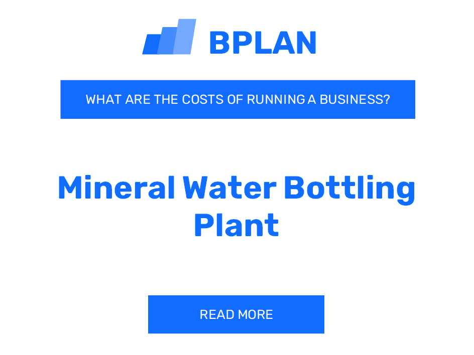 What Are The Costs Of Operating A Mineral Water Bottling Plant Business?
