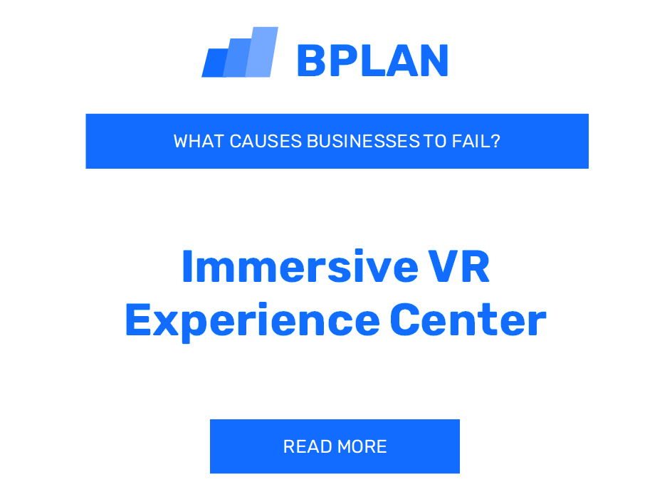 What Causes Immersive VR Experience Centers to Fail?