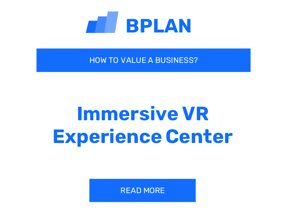 How to Value an Immersive VR Experience Center Business?