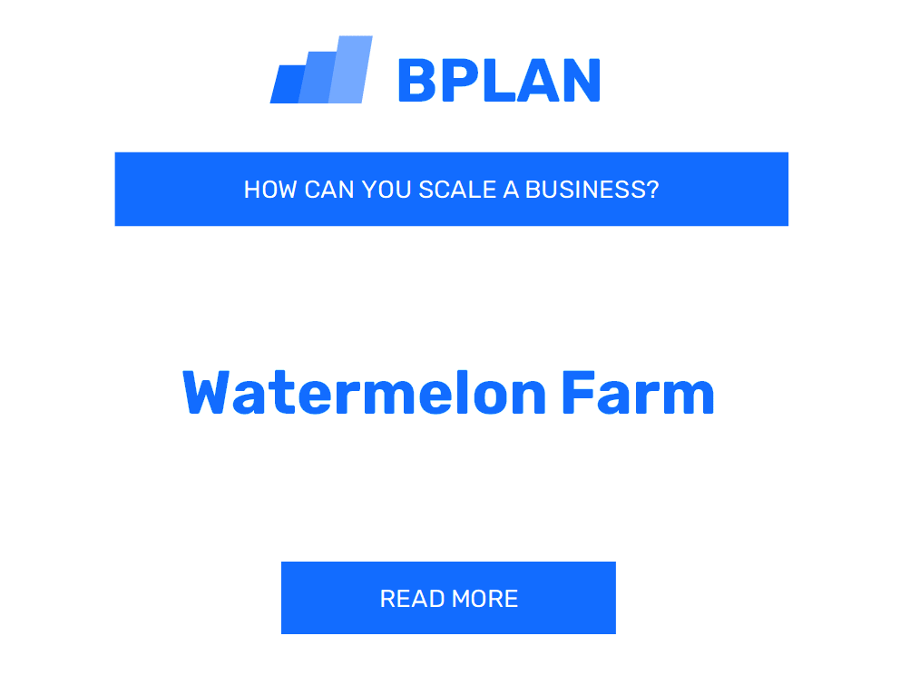 How Can You Scale a Watermelon Farm Business?