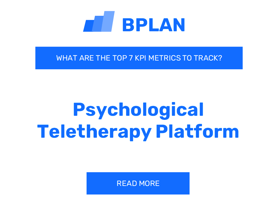 What Are the Top 7 KPI Metrics of a Psychological Teletherapy Platform Business?