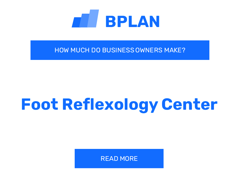 How Much Do Foot Reflexology Center Business Owners Make?