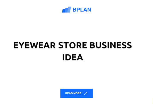 Eyewear Store Business Idea Review
