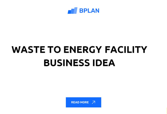 Waste to Energy Facility Business Idea Review