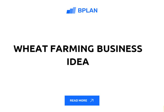 Wheat Farming Business Idea Review